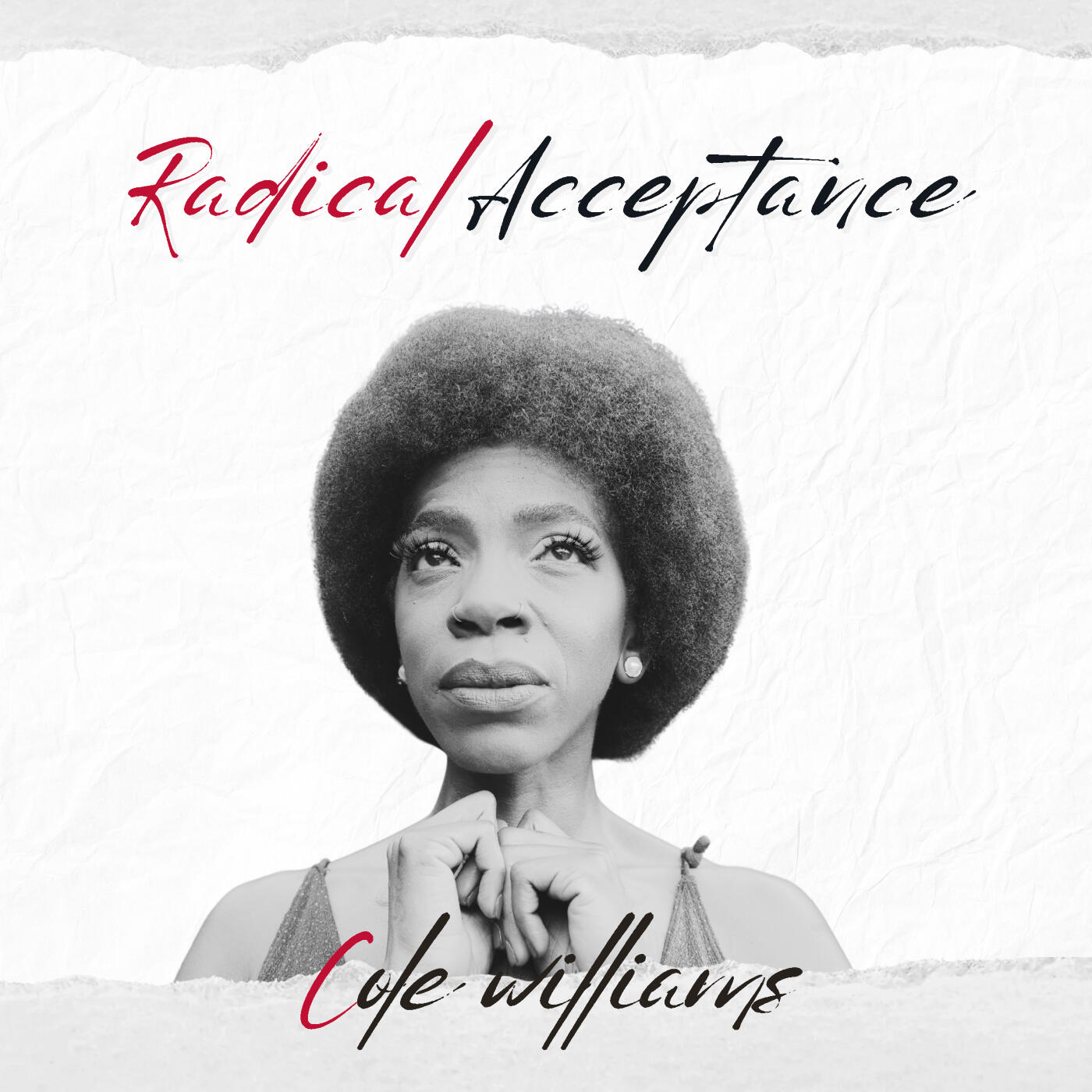 Cole Williams “Radical Acceptance” Cole Williams “Radical Acceptance”